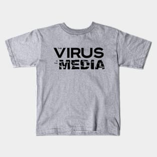 Virus is the Media Kids T-Shirt